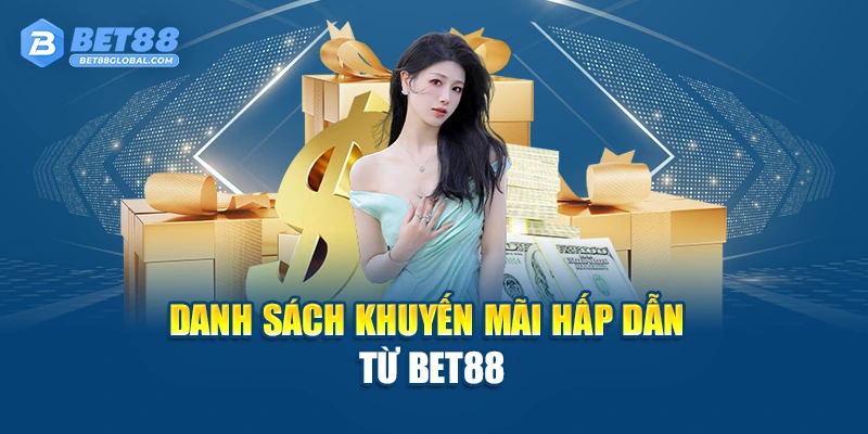 Danh sách khuyến mãi hấp dẫn từ BET88