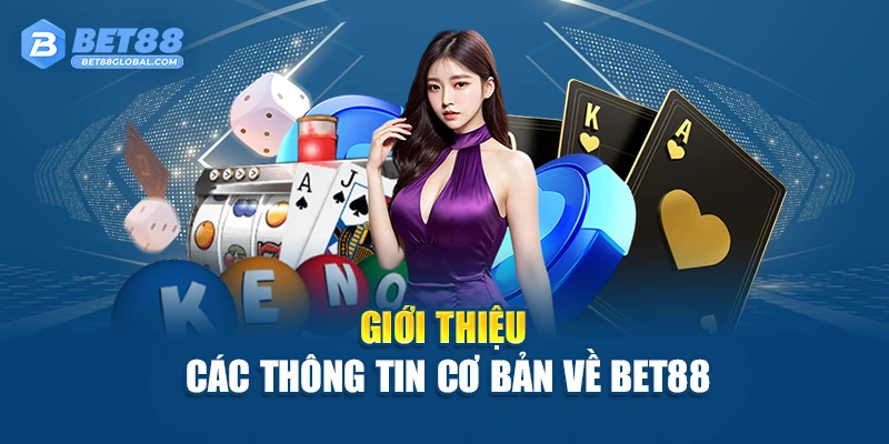 Giới thiệu các thông tin cơ bản về BET88