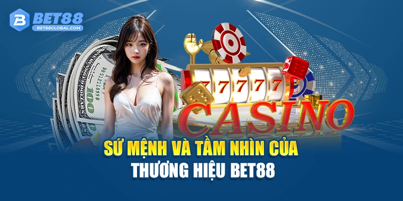 Sứ mệnh và tầm nhìn của thương hiệu BET88