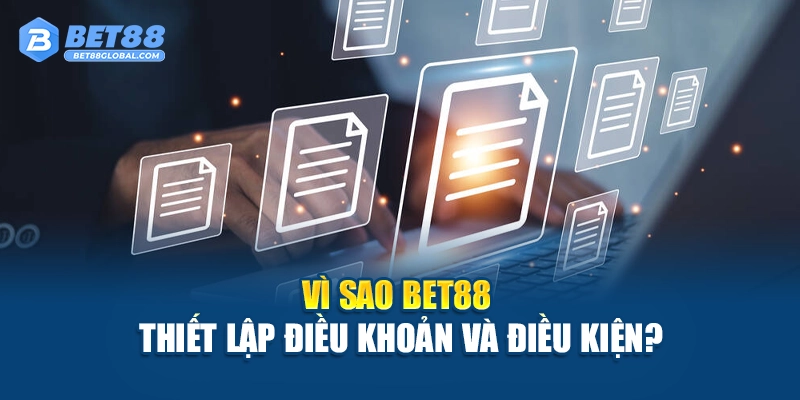 Vì sao Bet88 thiết lập điều khoản và điều kiện?